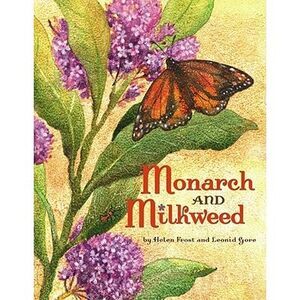 Monarch and Milkweed -- Helen Frost